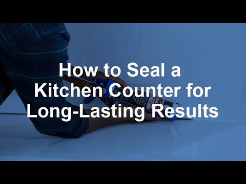 How to Seal a Kitchen Counter for Long-Lasting Results